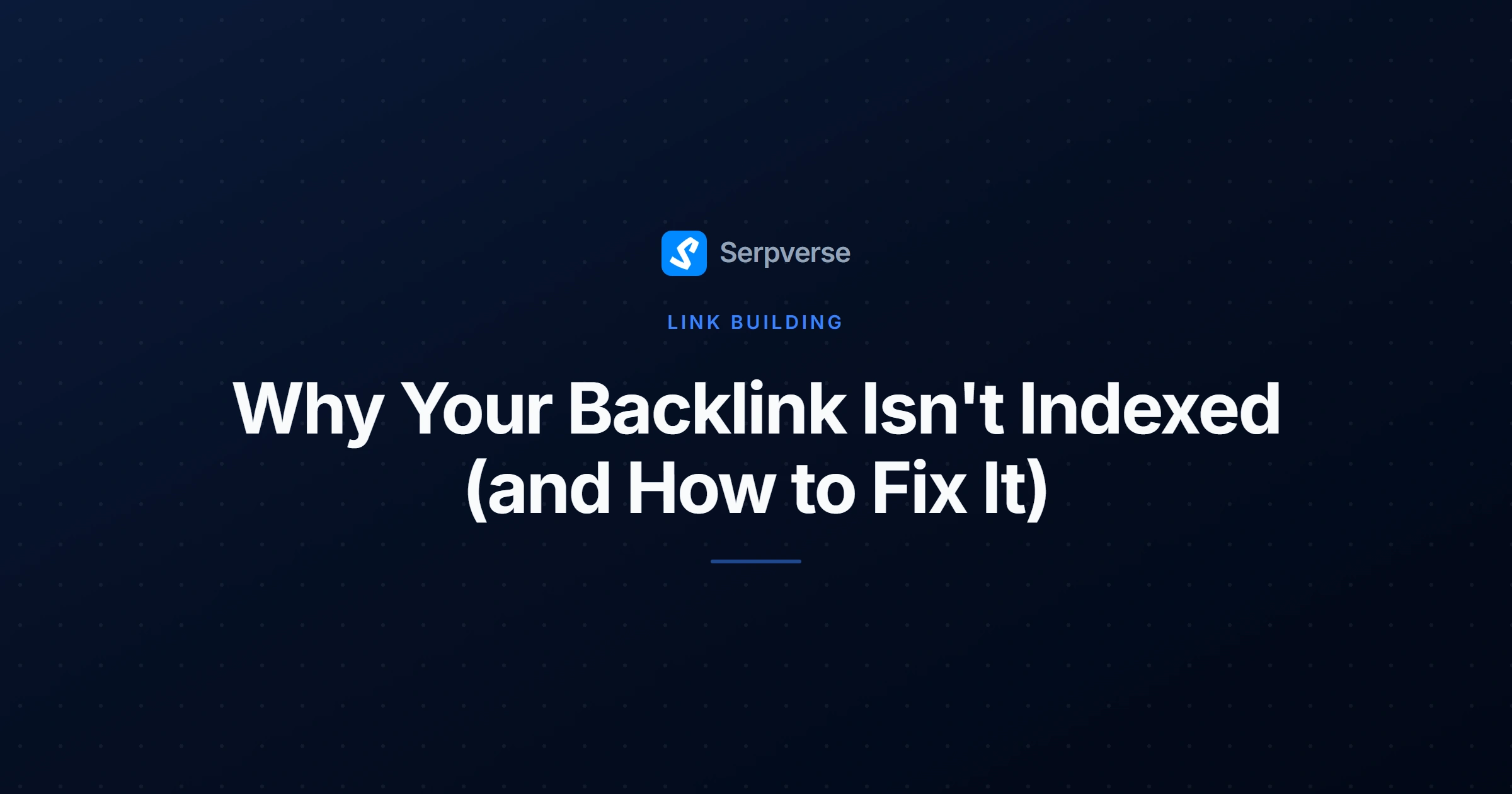 Cover image for Why Your Backlink Isn't Indexed (and How to Fix It)