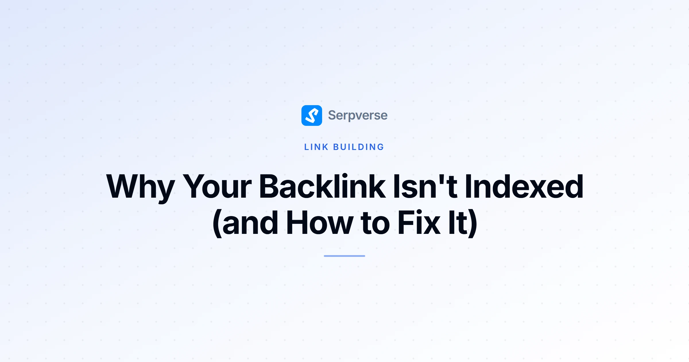 Cover image for Why Your Backlink Isn't Indexed (and How to Fix It)