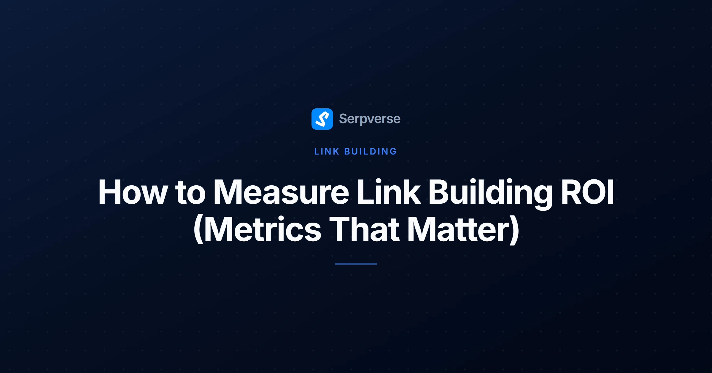 Cover image for How to Measure Link Building ROI (Metrics That Matter)