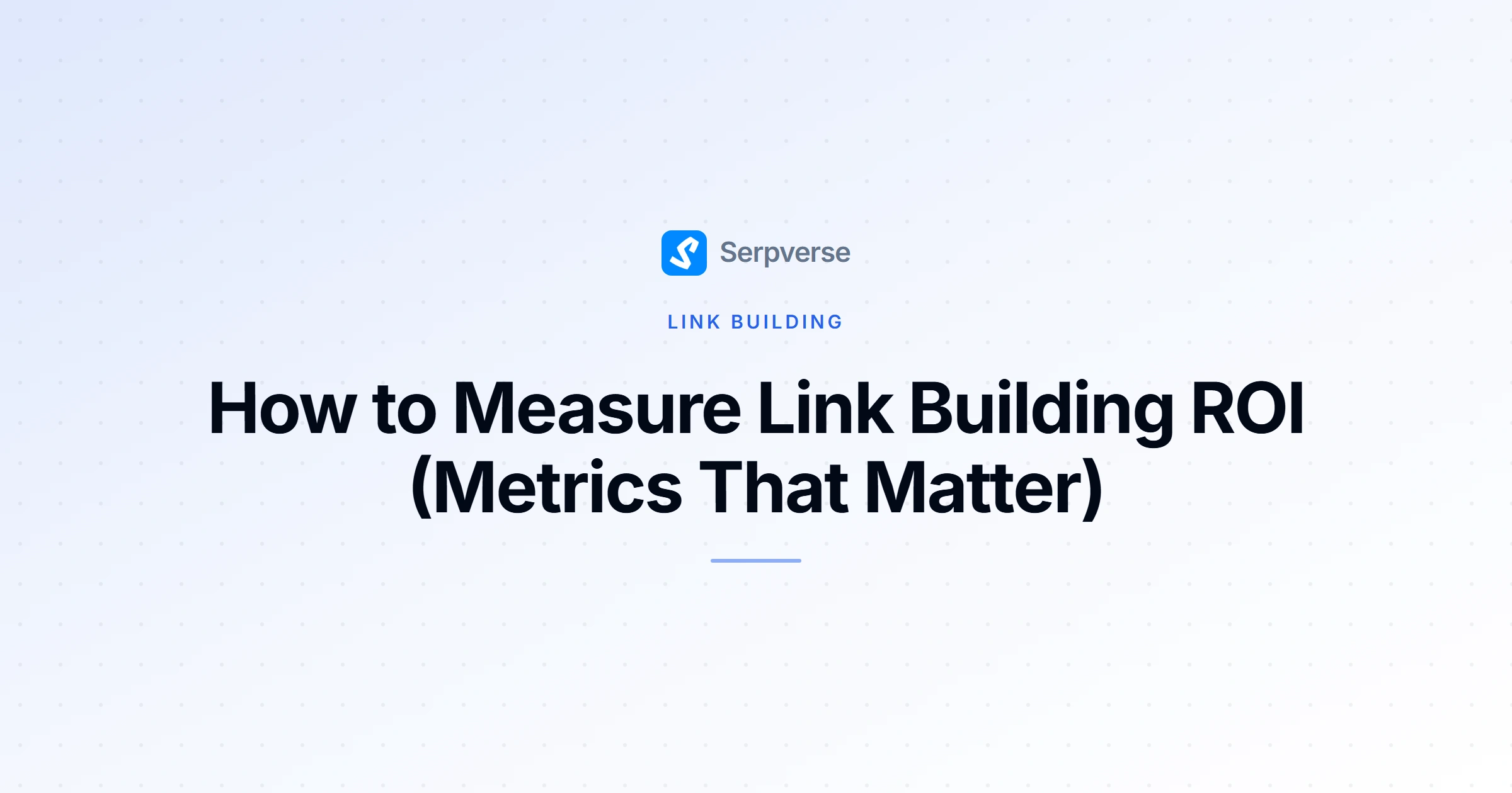 Cover image for How to Measure Link Building ROI (Metrics That Matter)