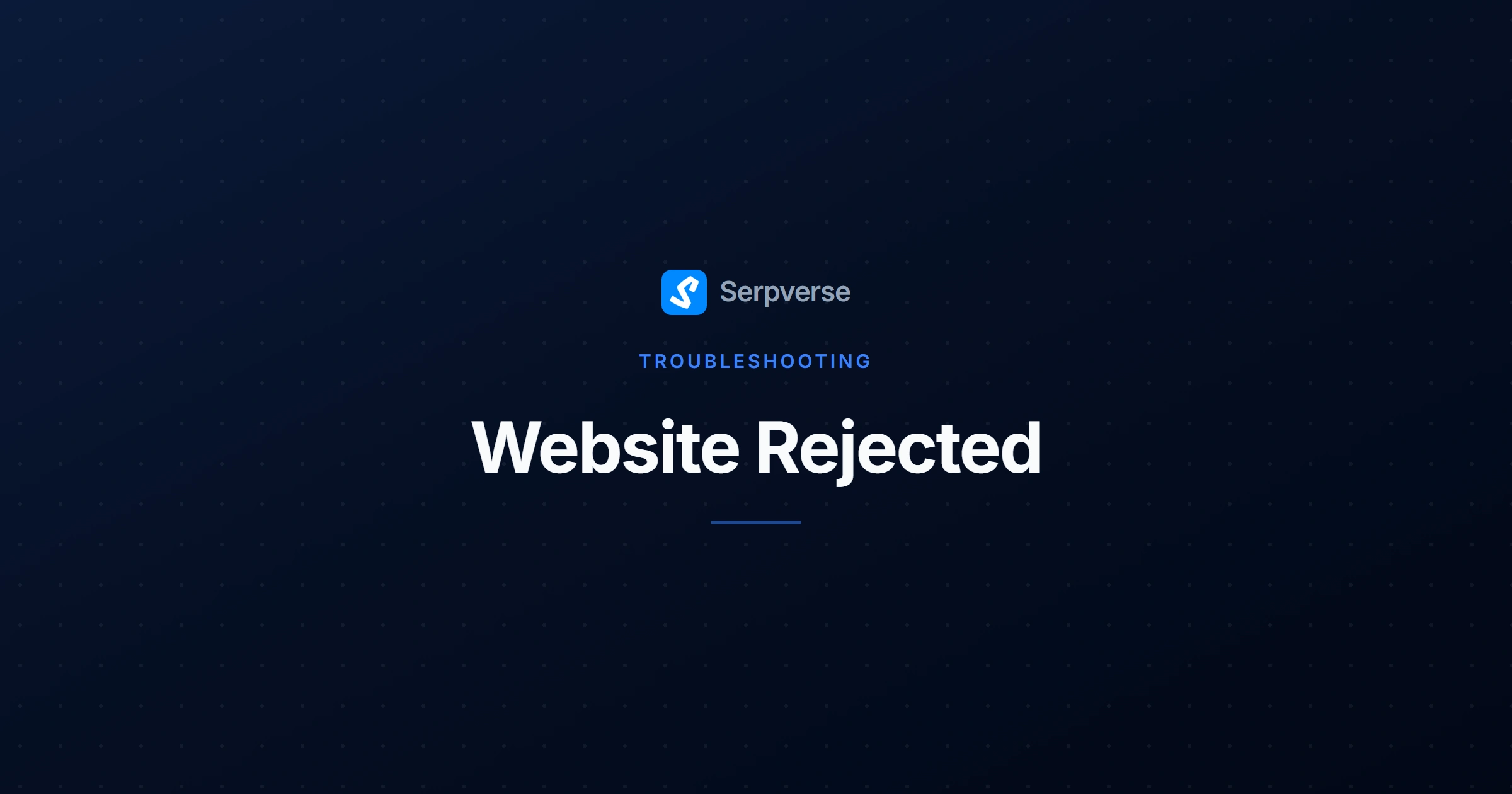 Cover image for Website Rejected? Common Reasons and How to Fix Them